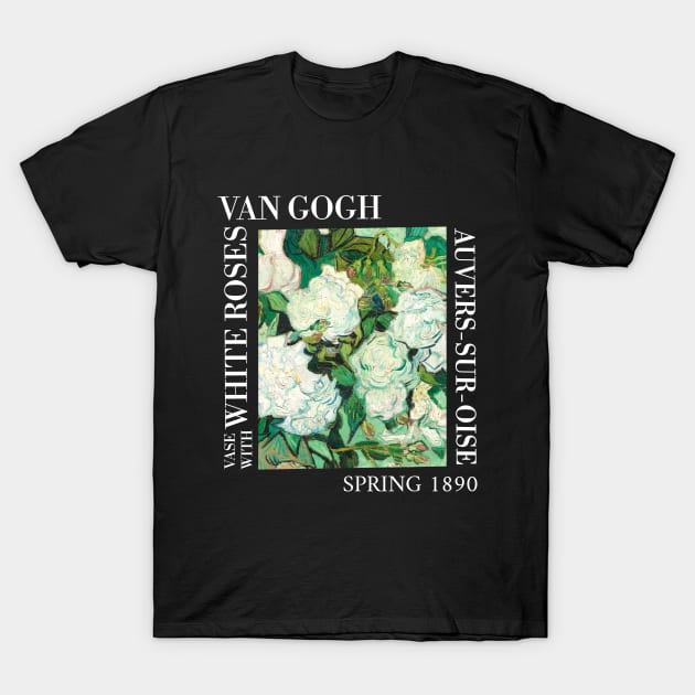 Van Gogh - Vase with White Roses Closeup Stylised T-Shirt by Vincent Van Gogh T-Shirts